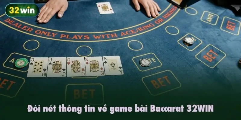 Đôi nét thông tin về game bài Baccarat 32WIN