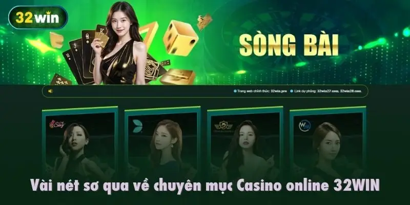Vài nét sơ qua về chuyên mục Casino online 32WIN