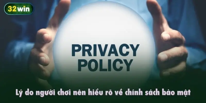 Lý do người chơi nên hiểu rõ về chính sách bảo mật
