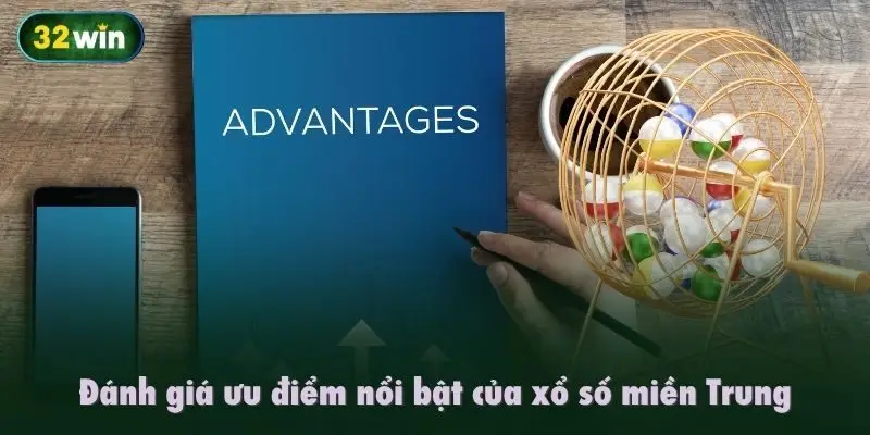 Đánh giá ưu điểm nổi bật của xổ số miền Trung