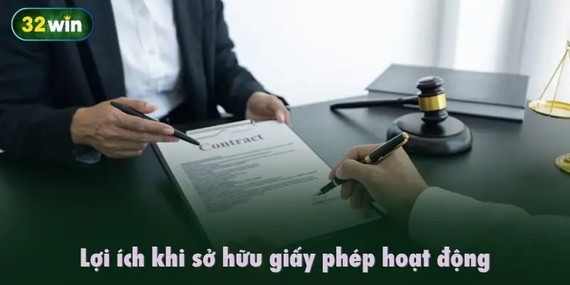 Lợi ích khi sở hữu giấy phép hoạt động 32Win