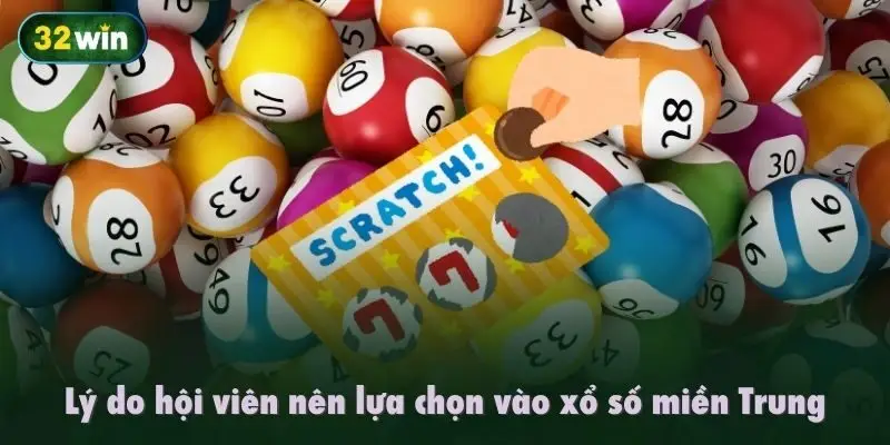 Lý do hội viên nên lựa chọn vào xổ số miền Trung