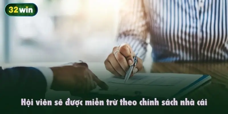Hội viên sẽ được miễn trừ theo chính sách nhà cái