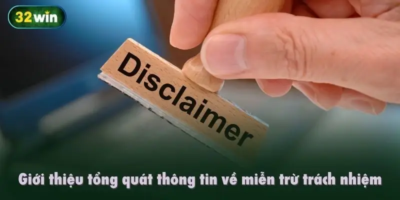 Giới thiệu tổng quát thông tin về miễn trừ trách nhiệm
