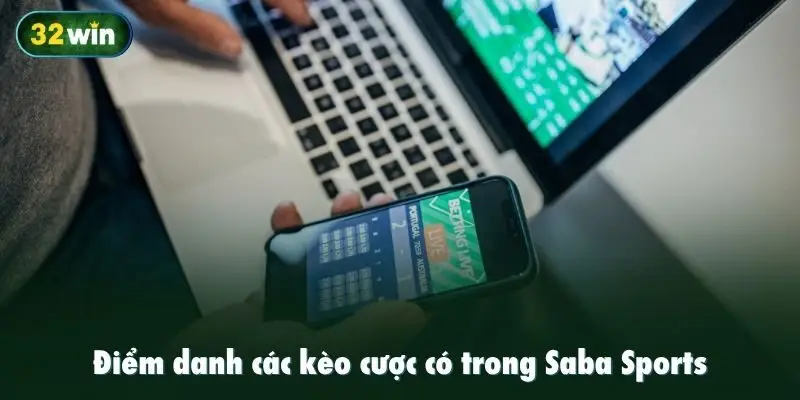 Điểm danh các kèo cược có trong Saba Sports
