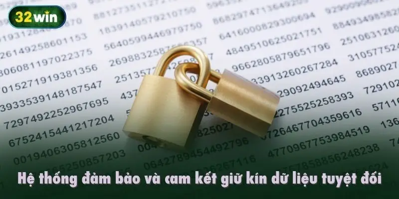 Hệ thống đảm bảo và cam kết giữ kín dữ liệu tuyệt đối