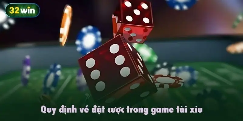 Quy định về đặt cược trong game tài xỉu