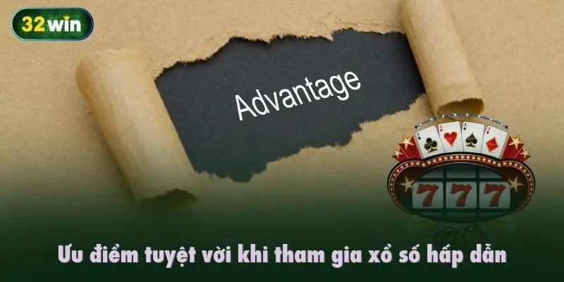 Ưu điểm tuyệt vời khi tham gia xổ số hấp dẫn