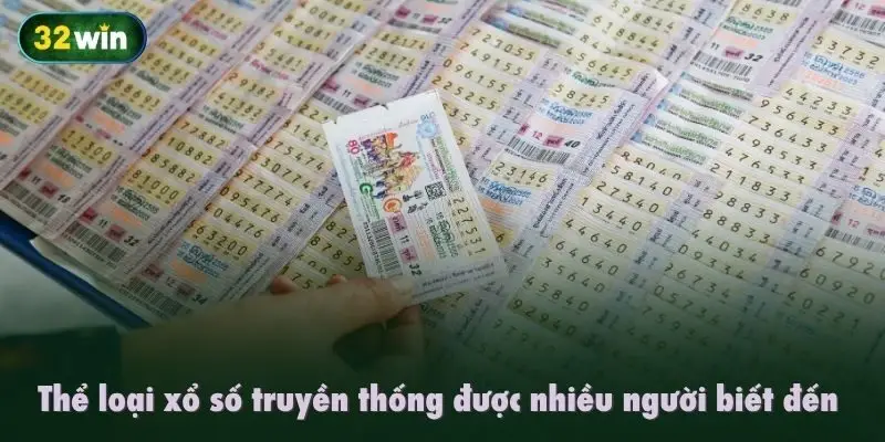 Thể loại xổ số truyền thống được nhiều người biết đến